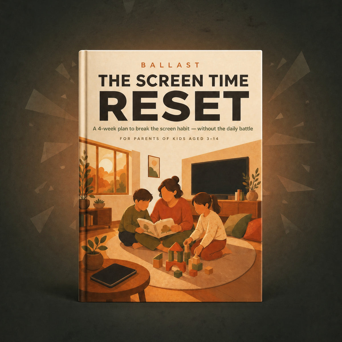 The Screen Time Reset — A 4-Week Plan to Break the Screen Habit